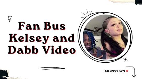 fan bus kelsey full video|Kelsey and Fan Bus